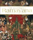 Image for The Illustrated Ramayana: The Timeless Epic of Duty, Love, and Redemption