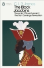 Image for The black Jacobins  : Toussaint L&#39;Ouverture and the San Domingo revolution
