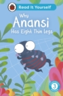 Image for Why Anansi Has Eight Thin Legs : Read It Yourself - Level 3 Confident Reader