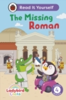 Image for Ladybird Class The Missing Roman: Read It Yourself - Level 4 Fluent Reader