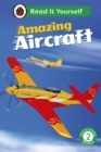 Image for Amazing Aircraft: Read It Yourself - Level 2 Developing Reader