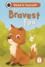 Image for The Bravest Fox: Read It Yourself - Level 1 Early Reader