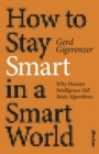 Image for How to stay smart in a smart world  : why human intelligence still beats algorithms