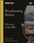 Image for Broadcasting Britain  : 100 years of the BBC