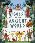 Image for Gods of the ancient world  : a kids&#39; guide to ancient mythologies