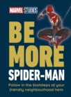 Image for Be more Spider-Man  : follow in the footsteps of your friendly neighbourhood hero