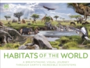 Image for Habitats of the world  : a breathtaking visual journey through Earth&#39;s incredible ecosystems