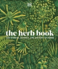 Image for The herb book  : the stories, science, and history of herbs