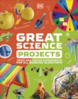 Image for Great science projects  : tried and tested experiments for all budding scientists