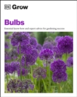 Image for Grow Bulbs: Essential Know-How and Expert Advice for Gardening Success