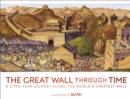 Image for The Great Wall through time: a 2,700-year journey along the world&#39;s greatest wall