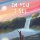 Image for In you I see: a story that celebrates the beauty within