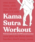 Image for Kama sutra workout  : work hard, play harder with 300 sensual sexercises