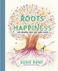 Image for Roots of happiness  : 100 words for joy and hope from Britain's most-loved word expert