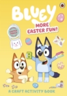 Bluey: More Easter Fun!: A Craft Activity Book by Bluey cover image