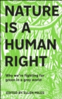 Image for Nature Is a Human Right: Why We&#39;re Fighting for Green in a Grey World