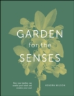 Image for Garden for the Senses: How Your Garden Can Soothe Your Mind and Awaken Your Soul