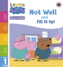 Image for Learn with Peppa Phonics Level 1 Book 7 – Not Well and Fill it Up! (Phonics Reader)