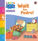 Image for Learn with Peppa Phonics Level 4 Book 12 – Wait for Pedro! (Phonics Reader)