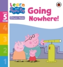 Image for Learn with Peppa Phonics Level 5 Book 4 – Going Nowhere! (Phonics Reader)