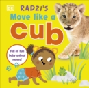 Image for Radzi&#39;s move like a cub  : full of fun baby animal moves