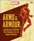 Image for Marvel arms and armour  : the mightiest weapons and technology in the universe