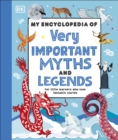 Image for My encyclopedia of very important myths and legends  : for little learners who love fantastic stories