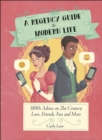 Image for A Regency guide to modern life  : 1800s advice on 21st century love, friends, fun and more