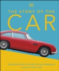 Image for The story of the car: the definitive history of automobiles