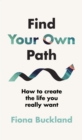 Image for Find your own path  : a life coach&#39;s guide to changing your life