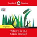 Image for Ladybird Readers Beginner Level - Eric Carle - Where Is the Click Beetle? (ELT Graded Reader)