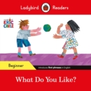 Image for Ladybird Readers Beginner Level - Eric Carle - What Do You Like? (ELT Graded Reader)