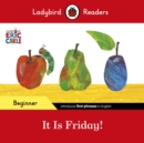 Image for Ladybird Readers Beginner Level - Eric Carle - It is Friday! (ELT Graded Reader)