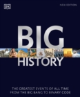 Image for Big history: the greatest events of all time from the birth of stars to binary code.