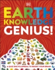 Image for Earth knowledge genius!: a quiz encyclopedia to boost your brain.