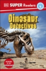 Image for DK Super Readers Level 4: Dinosaur Detectives