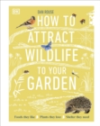 Image for How to attract wildlife to your garden  : foods they like, plants they love, shelter they need