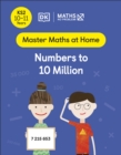 Image for Maths - No Problem!. Ages 10-11 (Key Stage 2). Numbers to 10 Million : Ages 10-11 (Key Stage 2).