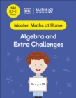Image for Maths - No Problem!. Ages 10-11 (Key Stage 2). Algebra and Extra Challenges : Ages 10-11 (Key Stage 2).