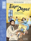 Image for Edgar Degas  : he saw the world in moving moments