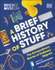 Image for The Science Museum A Brief History of Stuff
