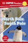 Image for DK Super Readers Level 2 North Pole, South Pole