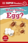 Image for DK Super Readers Pre-Level What Starts in an Egg?