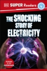 Image for DK Super Readers Level 4 The Shocking Story of Electricity