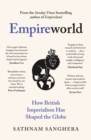 Image for Empireworld  : how British imperialism has shaped the globe
