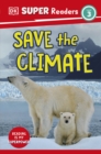 Image for DK Super Readers Level 3 Save the Climate