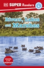 Image for DK Super Readers Level 4 Rivers, Lakes and Marshes