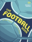 Image for The football book  : the teams, the rules, the leagues, the tactics