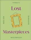Image for Lost masterpieces.