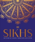 Image for Sikhs  : a story of a people, their faith and culture